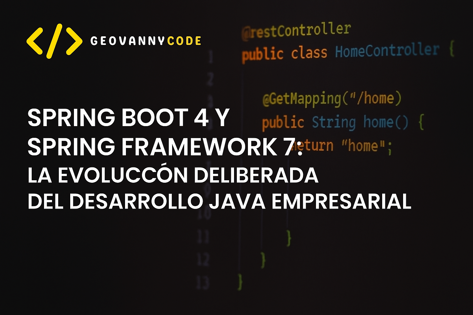 Spring Boot 4 y Spring Framework 7: La Evolución Deliberada del Desarrollo Java Empresarial